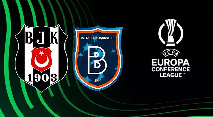 Beşiktaş ve Başakşehir Konferans Ligi Maçları