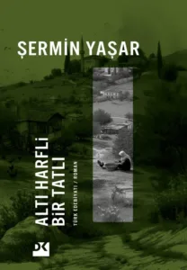Altı Harfli Bir Tatlı - Şermin Yaşar (Öykü)