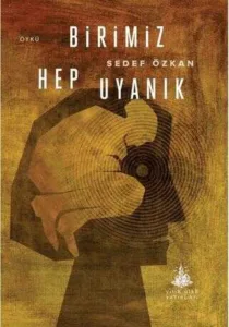 Birimiz Hep Uyanık - (Yerli Edebiyat) (Roman)
