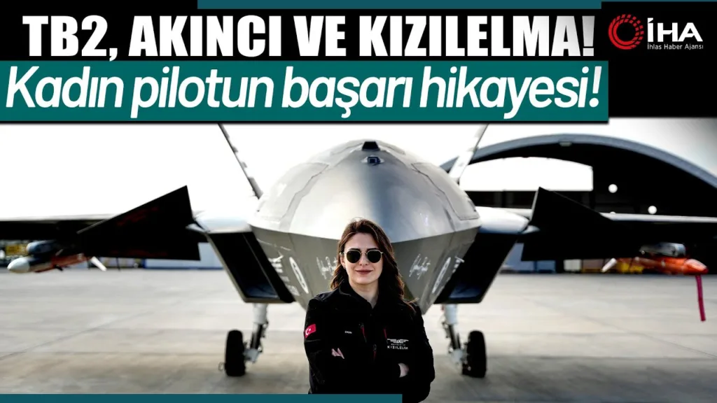 Türkiye’nin İlk İnsansız Savaş Uçağı KIZILELMA’nın Kadın Pilotu