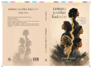 Seher Yeğin’den Zamana Yazılan Kadınlar Romanı