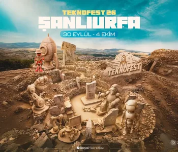 Geleceğin Türkiye’si Şanlıurfa’da Buluşuyor TEKNOFEST 2026