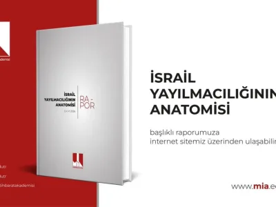 MİA Raporu: İsrail Yayılmacılığı ve Türkiye'nin Stratejisi