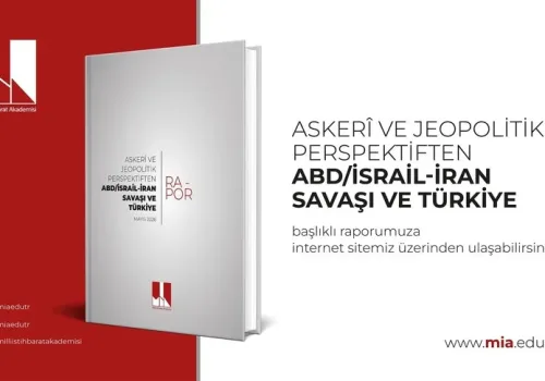 Milli İstihbarat Akademisi'nden Kritik İran ve ABD Raporu