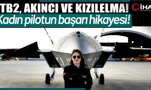 Türkiye’nin İlk İnsansız Savaş Uçağı KIZILELMA’nın Kadın Pilotu